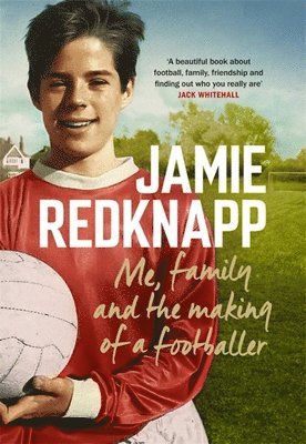 Jamie Redknapp - Me, Family and the Making of a Footballer, Häftad