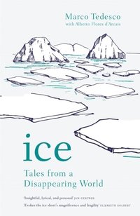 bokomslag Ice: Tales from a Disappearing World