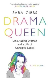 bokomslag Drama Queen: One Autistic Woman and a Life of Unhelpful Labels