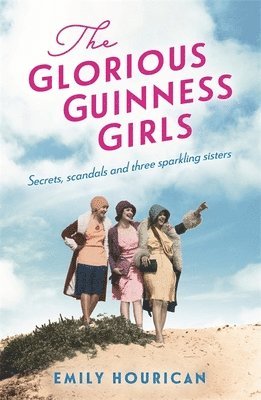 bokomslag The Glorious Guinness Girls: A story of the scandals and secrets of the famous society girls