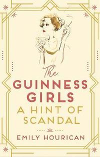 bokomslag The Guinness Girls - A Hint of Scandal