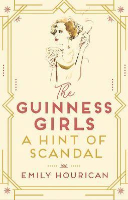 The Guinness Girls - A Hint of Scandal 1