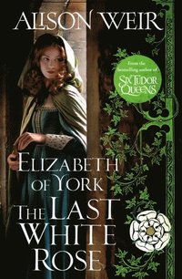 bokomslag Elizabeth of York, the Last White Rose