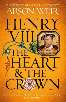 bokomslag Henry VIII: The Heart and the Crown : 'this novel makes Henry VIII¿s story feel like it has never been told before' (Tracy Borman)