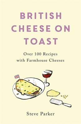 Steve Parker - British Cheese on Toast, Häftad