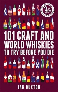 bokomslag 101 Craft and World Whiskies to Try Before You Die (2nd edition of 101 World Whiskies to Try Before You Die)