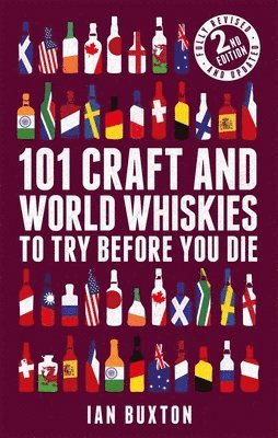 101 Craft and World Whiskies to Try Before You Die (2nd edition of 101 World Whiskies to Try Before You Die) 1