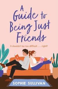 bokomslag A Guide to Being Just Friends
