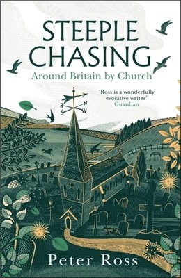Peter Ross - Steeple Chasing: Around Britain by Church, Inbunden