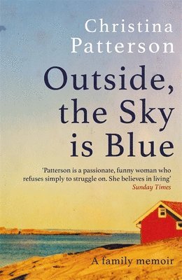 Christina Patterson - Outside, the Sky is Blue, Häftad