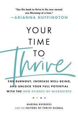 Marina Khidekel, Arianna Huffington, Thrive Global - Your Time to Thrive, Häftad