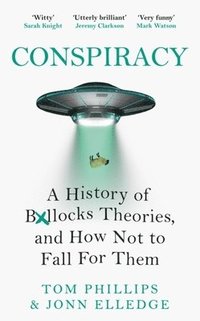 bokomslag Conspiracy: A History of Boll*cks Theories, and How Not to Fall for Them