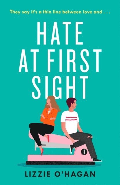 Lizzie O'Hagan - Hate at First Sight: The UNMISSABLE enemies-to-lovers romcom of 2023, Häftad