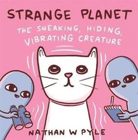 bokomslag Strange Planet: The Sneaking, Hiding, Vibrating Creature - Now on Apple TV+