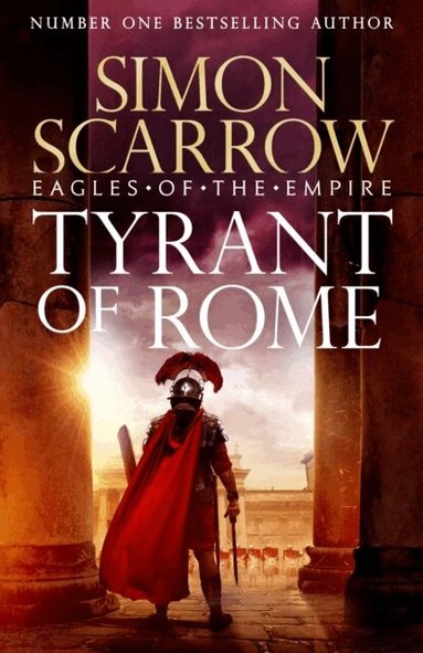 Simon Scarrow - Tyrant of Rome (Eagles of the Empire 24), Häftad