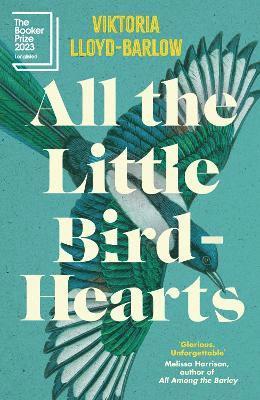 bokomslag All the Little Bird-Hearts : Longlisted for the Booker Prize 2023