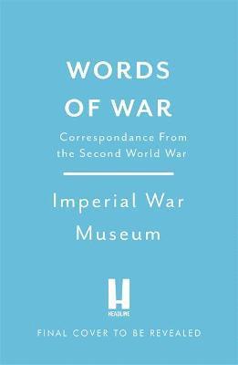 bokomslag Words of War: The Story of the Second World War Revealed in Eye-Witness Letters, Speeches and Diaries