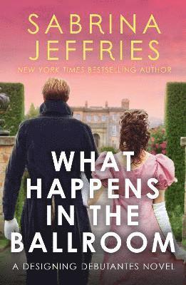 Sabrina Jeffries - What Happens in the Ballroom, Häftad