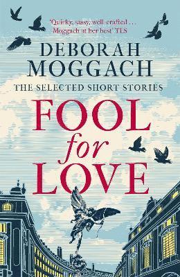 Deborah Moggach - Fool for Love, Häftad