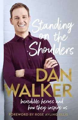 Dan Walker - Standing on the Shoulders, Inbunden