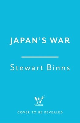 Stewart Binns - Japan's War, Inbunden