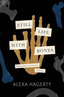 bokomslag Still Life with Bones: A forensic quest for justice among Latin Americas mass graves