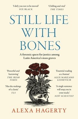 bokomslag Still Life with Bones: A forensic quest for justice among Latin Americas mass graves