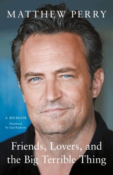 Matthew Perry - Friends, Lovers and the Big Terrible Thing, Häftad