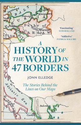 Jonn Elledge - History of the World in 47 Borders, Inbunden