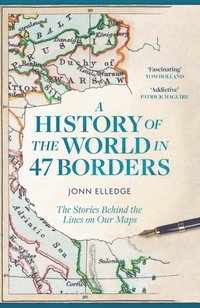 bokomslag History Of The World In 47 Borders