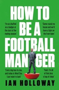 bokomslag How to Be a Football Manager: Enter the hilarious and crazy world of the gaffer