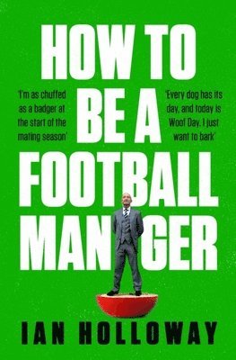 How to Be a Football Manager: Enter the hilarious and crazy world of the gaffer 1