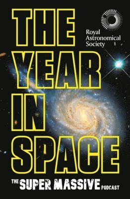 Richard Hollingham and Robert Massey) The Supermassive Podcast (Izzie Clarke, Dr Becky Smethurst, The Supermassive Podcast - Year in Space, Inbunden