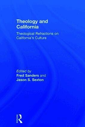 Fred Sanders, Jason S. Sexton - Theology and California, Inbunden