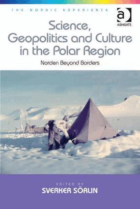 Sverker Sörlin - Science, Geopolitics and Culture in the Polar Region, Inbunden