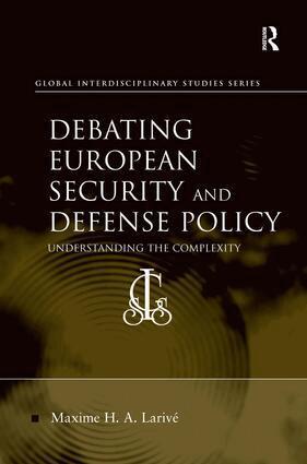 Maxime H. A. Larivé - Debating European Security and Defense Policy, Inbunden