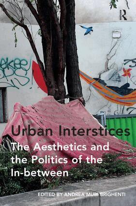 Andrea Mubi Brighenti - Urban Interstices: The Aesthetics and the Politics of the In-between, Inbunden