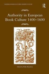 bokomslag Authority in European Book Culture 1400-1600