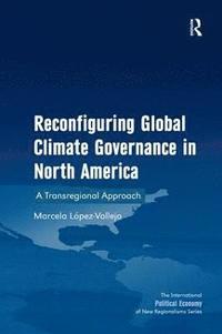 bokomslag Reconfiguring Global Climate Governance in North America