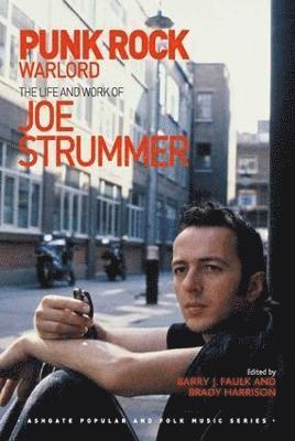 bokomslag Punk Rock Warlord: the Life and Work of Joe Strummer