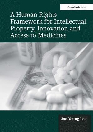 Human Rights Framework for Intellectual Property, Innovation and Access to Medicines