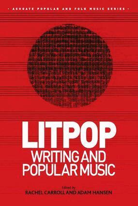 Rachel Carroll, Adam Hansen - Litpop: Writing and Popular Music, Inbunden