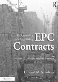 bokomslag Understanding and Negotiating EPC Contracts, Volume 1