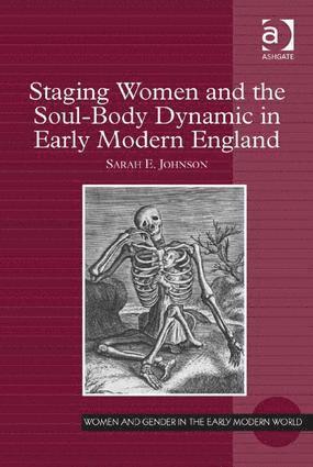 bokomslag Staging Women and the Soul-Body Dynamic in Early Modern England