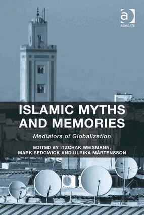 Itzchak Weismann, Mark Sedgwick, Itzchak Weismann, Mark Sedgwick, Ulrika Mårtensson - Islamic Myths and Memories, Inbunden