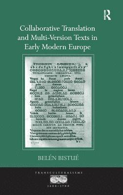 Belén Bistué, Belen Bistue, Belén - Collaborative Translation and Multi-Version Texts in Early Modern Europe, Inbunden