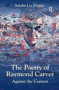 bokomslag The Poetry of Raymond Carver