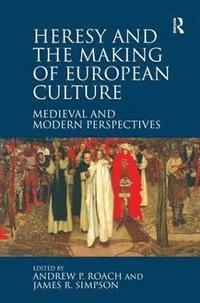 bokomslag Heresy and the Making of European Culture