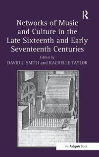 bokomslag Networks of Music and Culture in the Late Sixteenth and Early Seventeenth Centuries