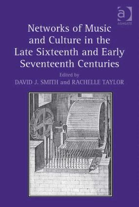 David J. Smith, Rachelle Taylor - Networks of Music and Culture in the Late Sixteenth and Early Seventeenth Centuries, Inbunden